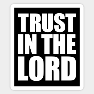 Trust In The Lord Magnet